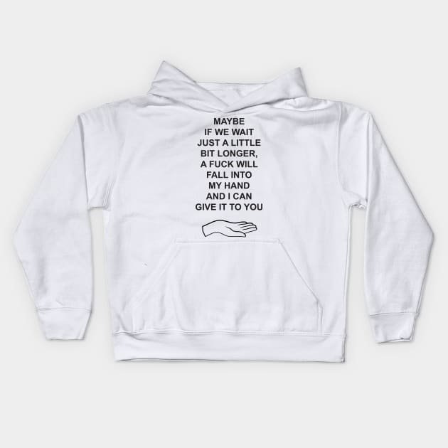 Maybe if we wait just a little longer Kids Hoodie by old_school_designs